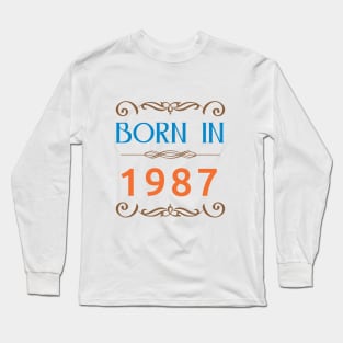 Born in 1987 Since 1987 Long Sleeve T-Shirt